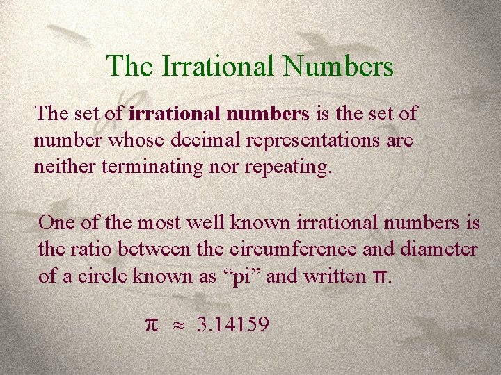 The Irrational Numbers The set of irrational numbers is the set of number whose