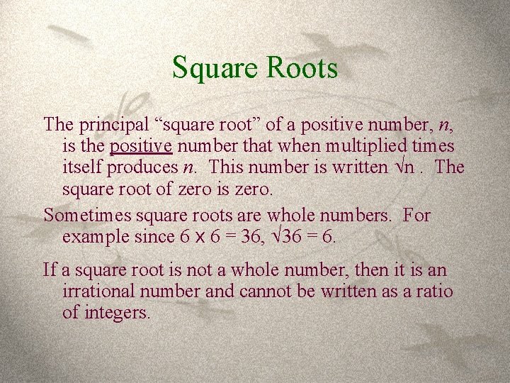 Square Roots The principal “square root” of a positive number, n, is the positive