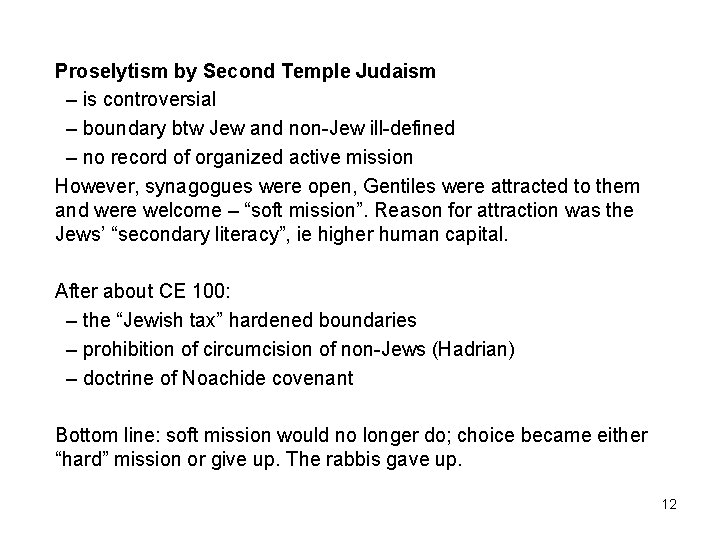 Proselytism by Second Temple Judaism – is controversial – boundary btw Jew and non-Jew