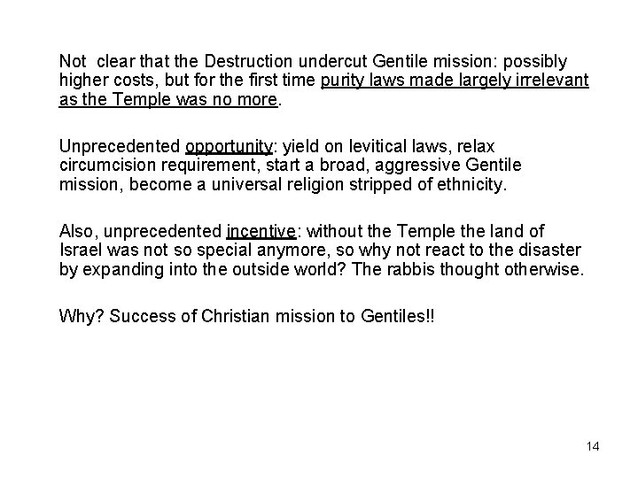 Not clear that the Destruction undercut Gentile mission: possibly higher costs, but for the