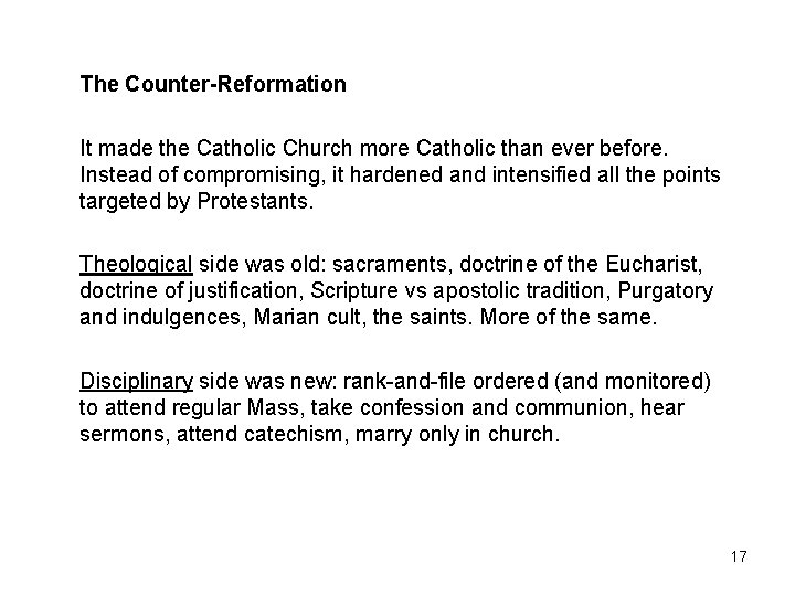 The Counter-Reformation It made the Catholic Church more Catholic than ever before. Instead of