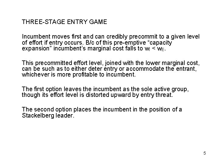 THREE-STAGE ENTRY GAME Incumbent moves first and can credibly precommit to a given level