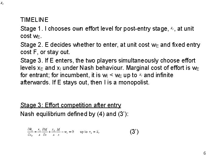 TIMELINE Stage 1. I chooses own effort level for post-entry stage, , at unit