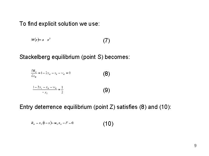 To find explicit solution we use: (7) Stackelberg equilibrium (point S) becomes: (8) (9)