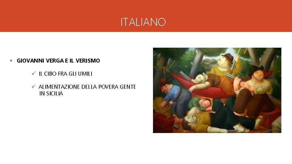 ITALIANO § GIOVANNI VERGA E IL VERISMO ü IL CIBO FRA GLI UMILI ü