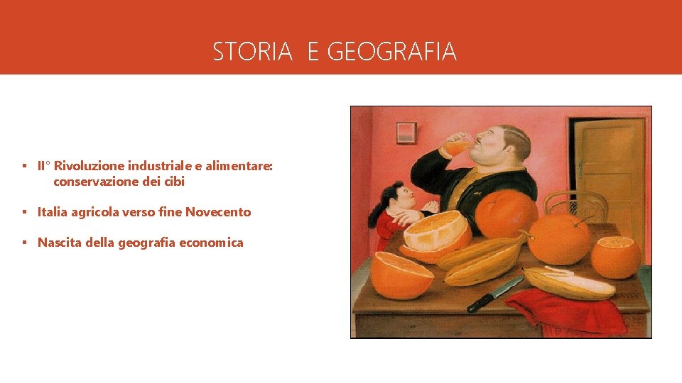 STORIA E GEOGRAFIA § II° Rivoluzione industriale e alimentare: conservazione dei cibi § Italia