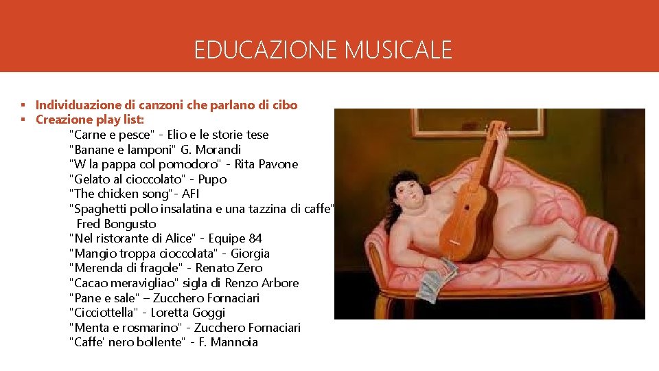 EDUCAZIONE MUSICALE § Individuazione di canzoni che parlano di cibo § Creazione play list: