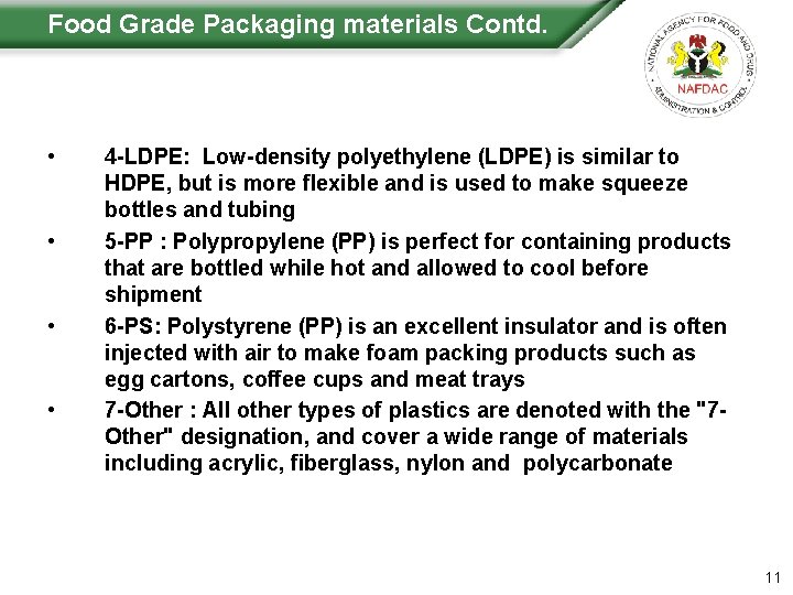  Food Grade Packaging materials Contd. • • 4 -LDPE: Low-density polyethylene (LDPE) is