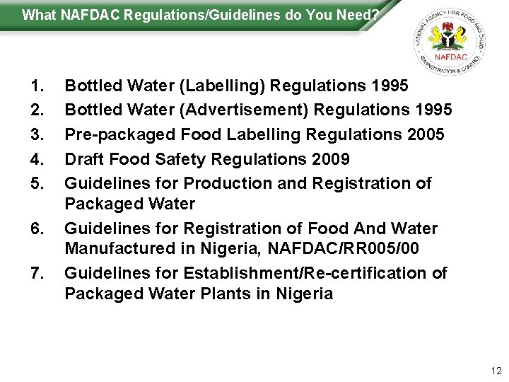 What NAFDAC Regulations/Guidelines do You Need? 1. 2. 3. 4. 5. 6. 7. Bottled