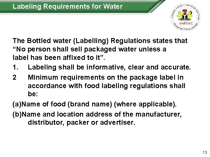 Labeling Requirements for Water The Bottled water (Labelling) Regulations states that “No person shall