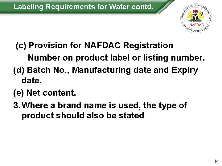 Labeling Requirements for Water contd. (c) Provision for NAFDAC Registration Number on product label