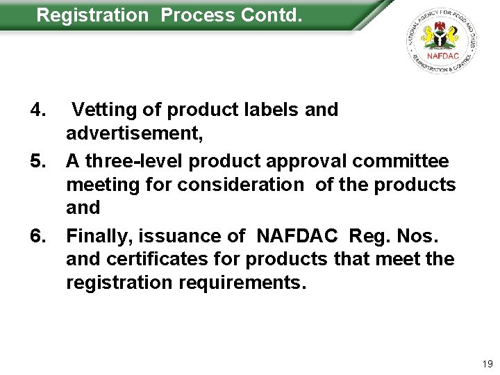  Registration Process Contd. 4. Vetting of product labels and advertisement, 5. A three-level