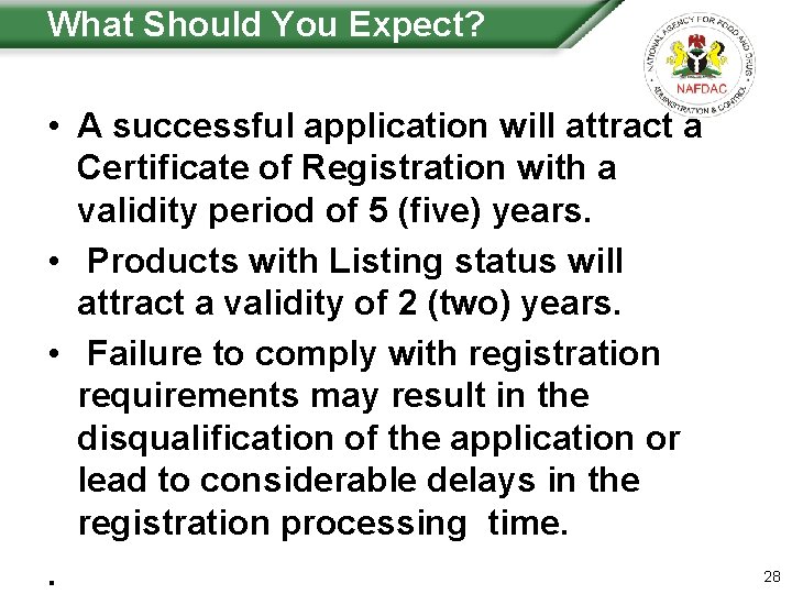 What Should You Expect? • A successful application will attract a Certificate of Registration