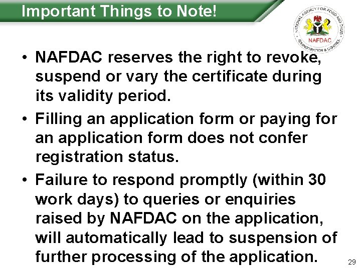 Important Things to Note! • NAFDAC reserves the right to revoke, suspend or vary