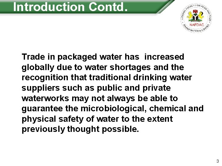 Introduction Contd. Trade in packaged water has increased globally due to water shortages and