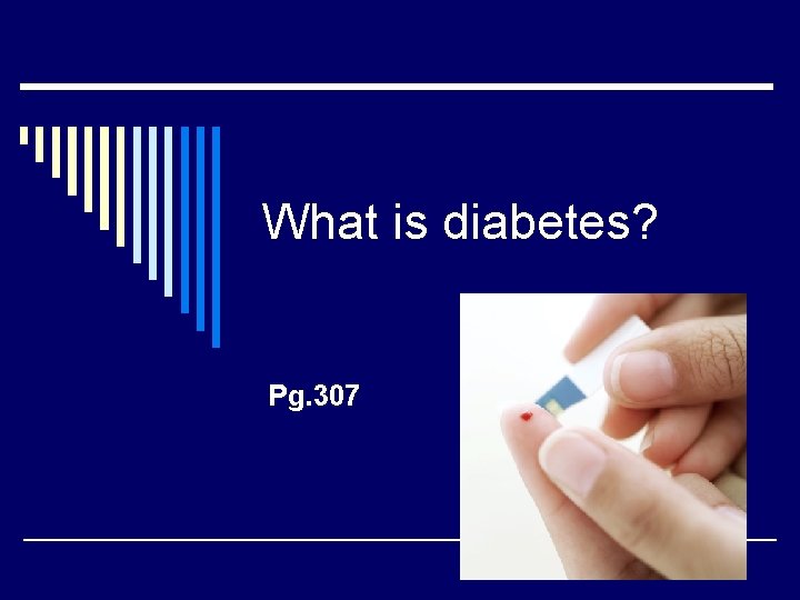 What is diabetes? Pg. 307 