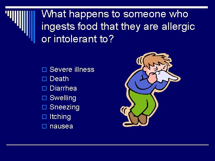 What happens to someone who ingests food that they are allergic or intolerant to?