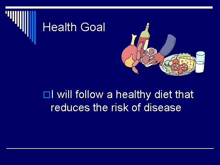 Health Goal o. I will follow a healthy diet that reduces the risk of