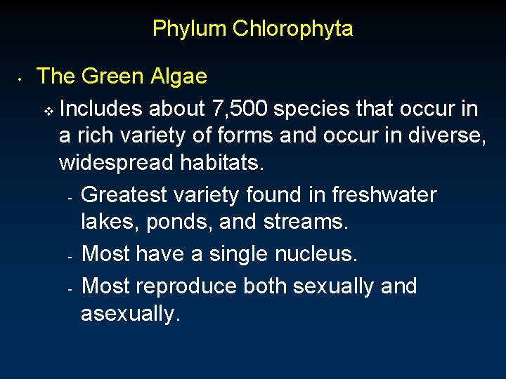 Phylum Chlorophyta • The Green Algae v Includes about 7, 500 species that occur
