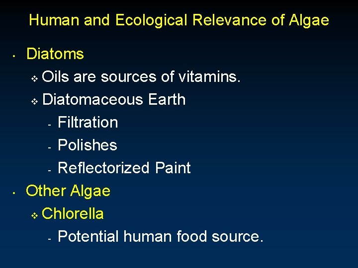 Human and Ecological Relevance of Algae • • Diatoms v Oils are sources of