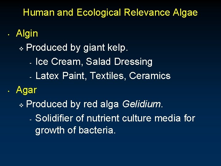 Human and Ecological Relevance Algae • • Algin v Produced by giant kelp. -