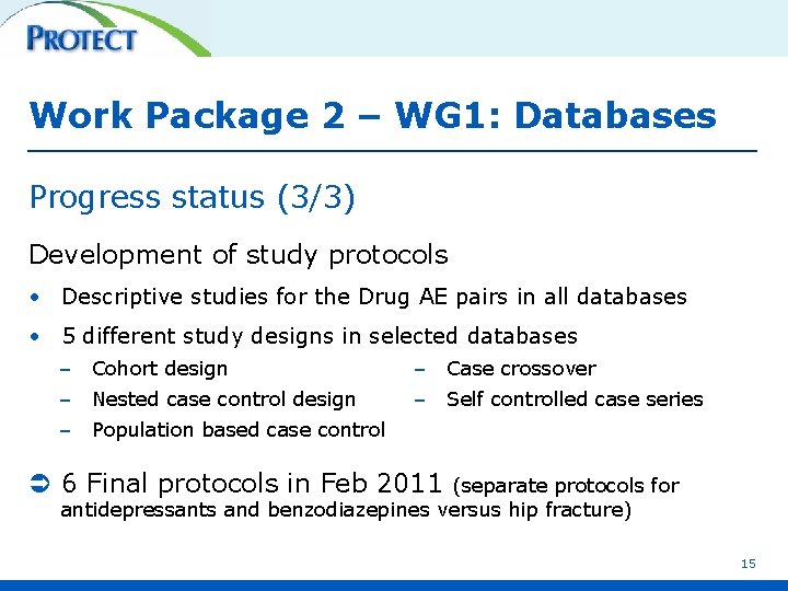 Work Package 2 – WG 1: Databases Progress status (3/3) Development of study protocols
