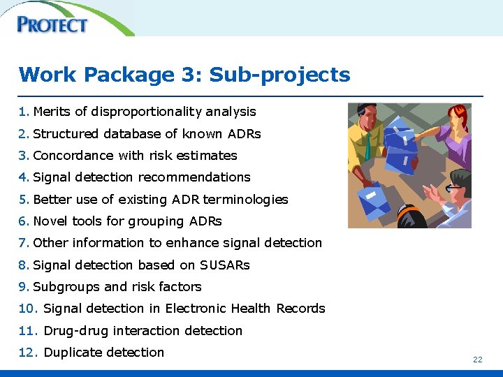 Work Package 3: Sub-projects 1. Merits of disproportionality analysis 2. Structured database of known