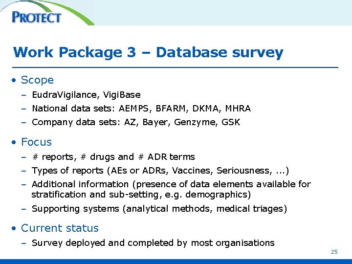 Work Package 3 – Database survey • Scope – Eudra. Vigilance, Vigi. Base –