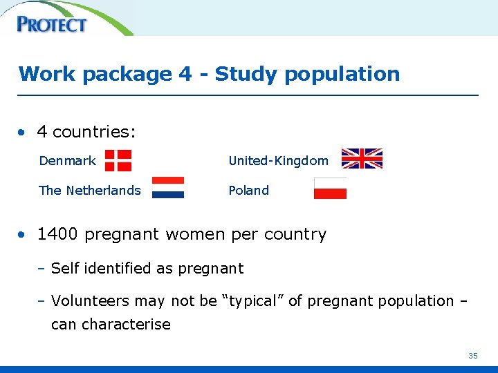 Work package 4 - Study population • 4 countries: Denmark United-Kingdom The Netherlands Poland