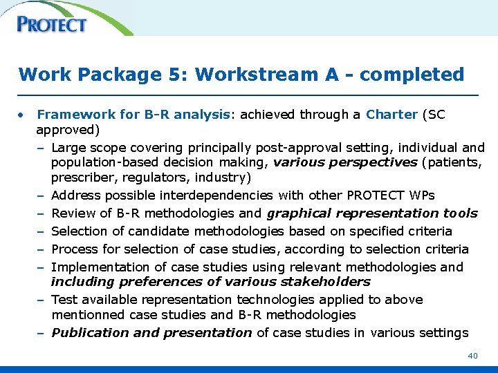 Work Package 5: Workstream A - completed • Framework for B-R analysis: achieved through