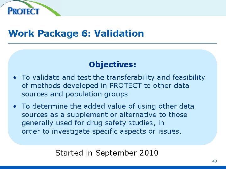 Work Package 6: Validation Objectives: • To validate and test the transferability and feasibility
