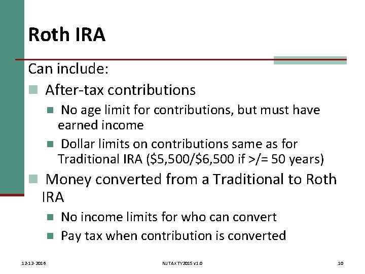 Roth IRA Can include: n After-tax contributions No age limit for contributions, but must