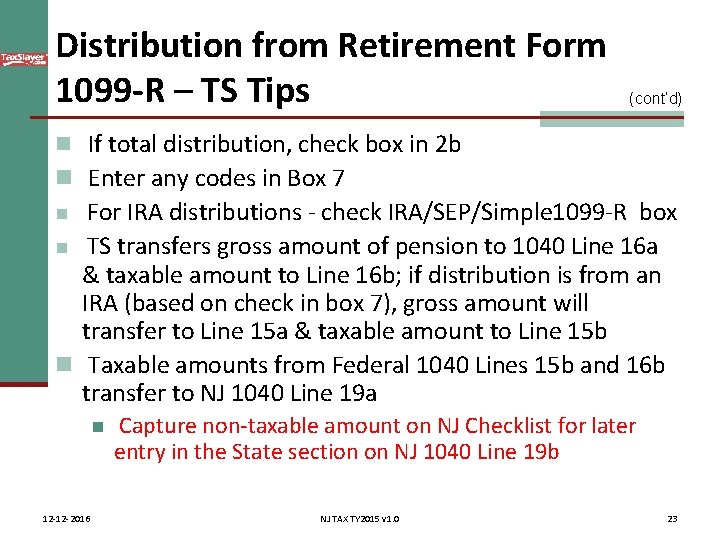Distribution from Retirement Form 1099 -R – TS Tips (cont’d) n If total distribution,