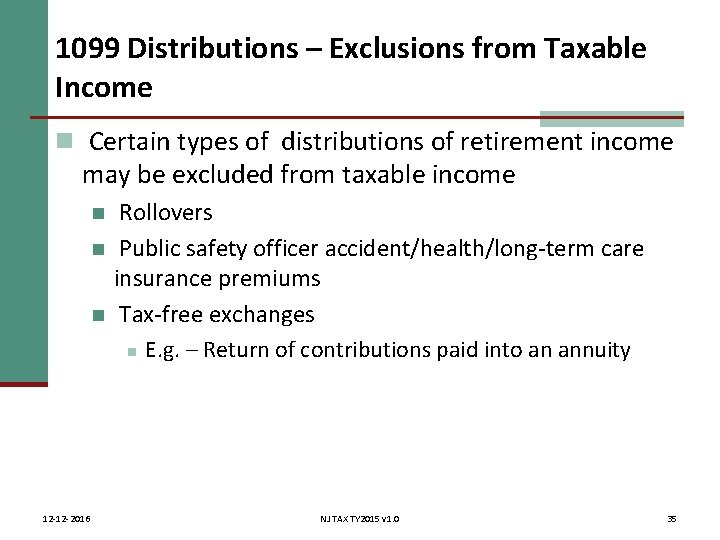 1099 Distributions – Exclusions from Taxable Income n Certain types of distributions of retirement