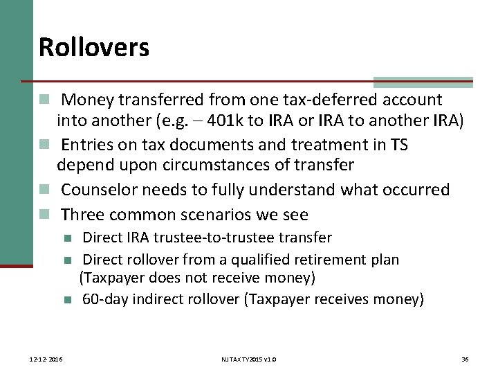 Rollovers n Money transferred from one tax-deferred account into another (e. g. – 401