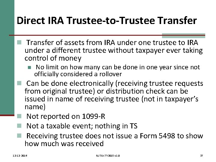 Direct IRA Trustee-to-Trustee Transfer n Transfer of assets from IRA under one trustee to