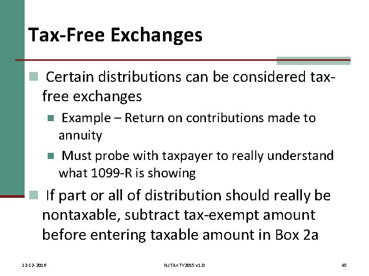 Tax-Free Exchanges n Certain distributions can be considered tax- free exchanges Example – Return