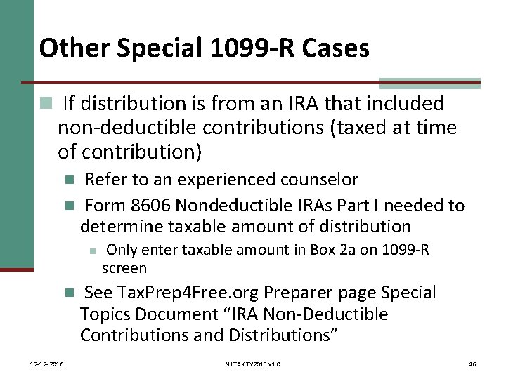 Other Special 1099 -R Cases n If distribution is from an IRA that included