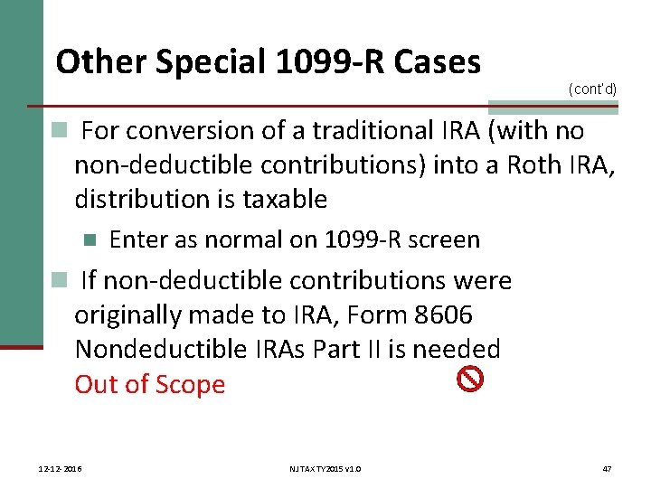 Other Special 1099 -R Cases (cont’d) n For conversion of a traditional IRA (with