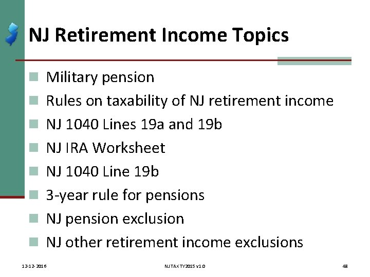 NJ Retirement Income Topics n Military pension n Rules on taxability of NJ retirement