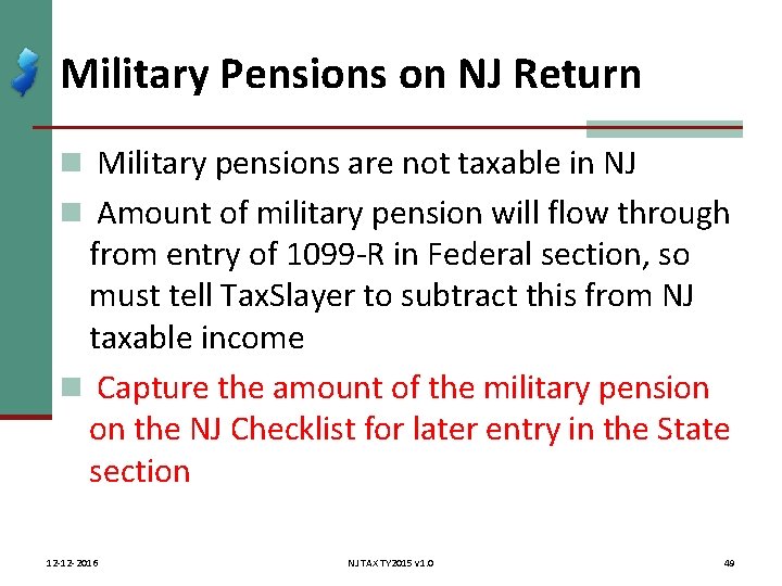 Military Pensions on NJ Return n Military pensions are not taxable in NJ n