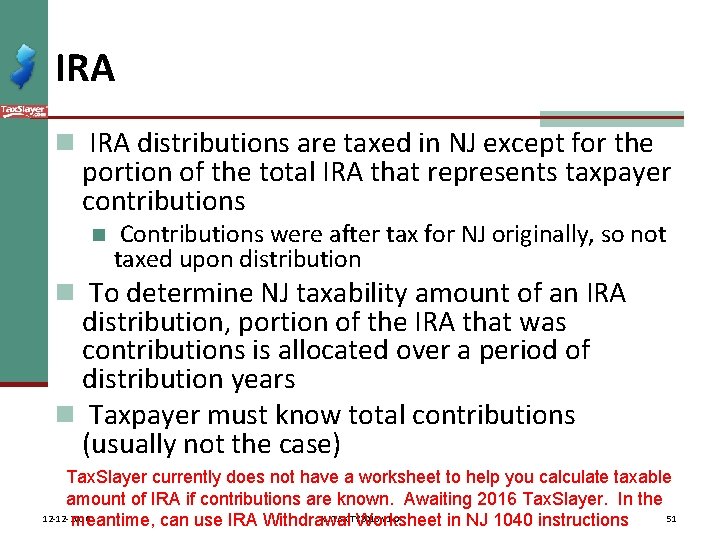 IRA n IRA distributions are taxed in NJ except for the portion of the