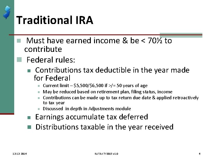 Traditional IRA n Must have earned income & be < 70½ to contribute n