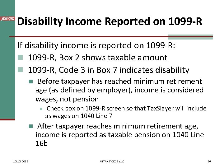 Disability Income Reported on 1099 -R If disability income is reported on 1099 -R: