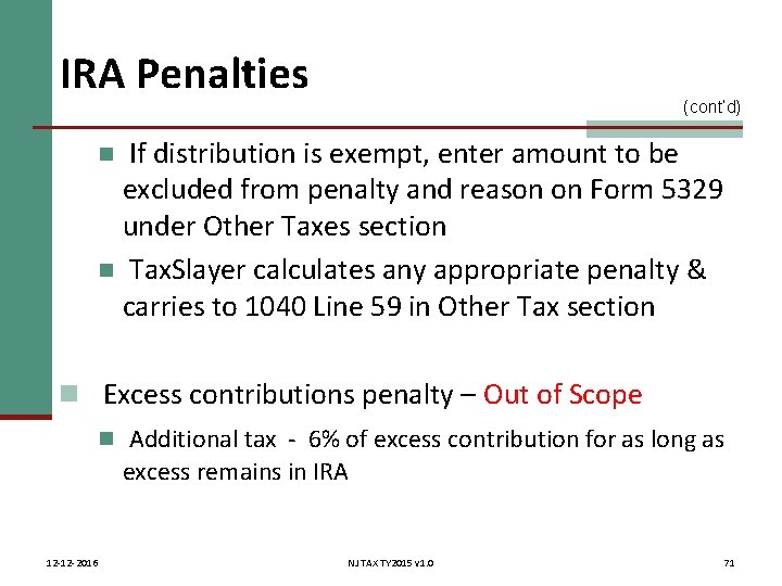 IRA Penalties (cont’d) If distribution is exempt, enter amount to be excluded from penalty