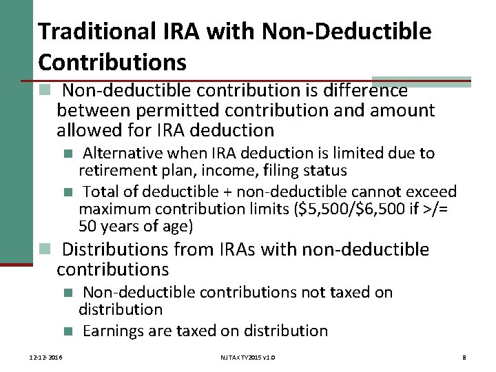 Traditional IRA with Non-Deductible Contributions n Non-deductible contribution is difference between permitted contribution and