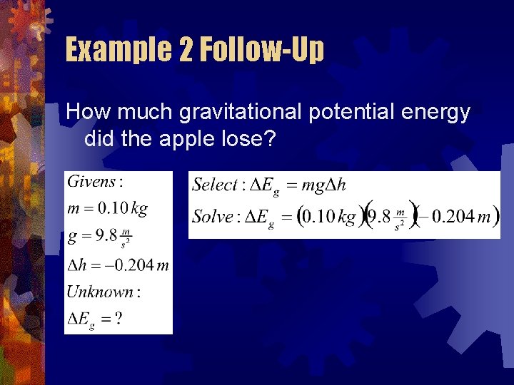 Example 2 Follow-Up How much gravitational potential energy did the apple lose? 