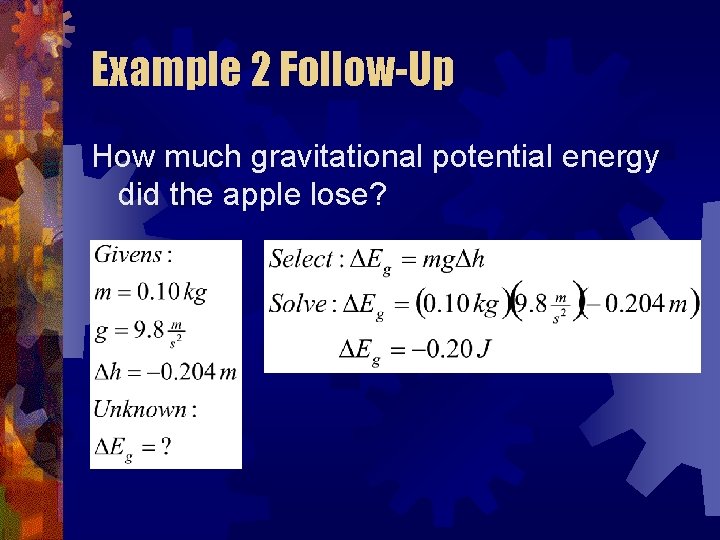 Example 2 Follow-Up How much gravitational potential energy did the apple lose? 