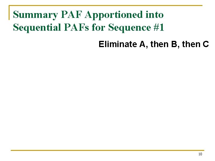 Summary PAF Apportioned into Sequential PAFs for Sequence #1 Eliminate A, then B, then