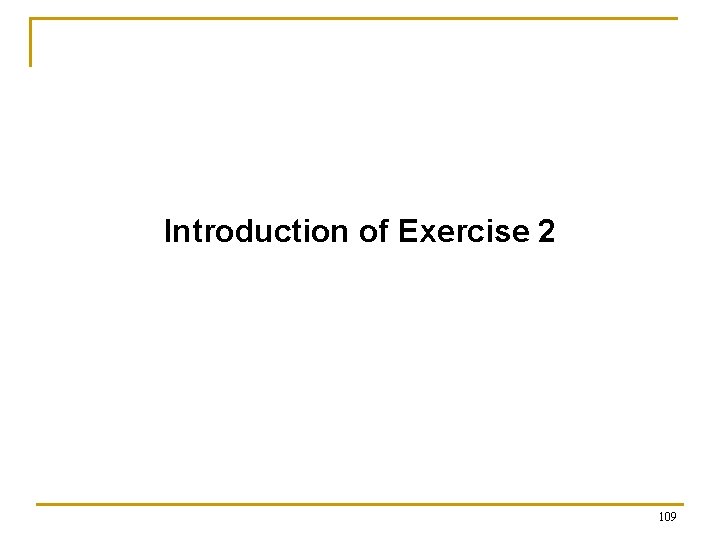 Introduction of Exercise 2 109 